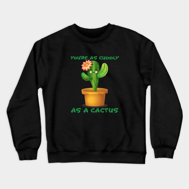 Cuddly As A Cactus Crewneck Sweatshirt by CandD